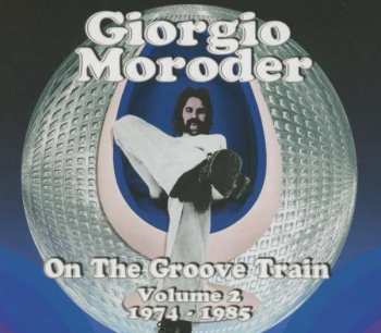 Giorgio Moroder: On The Groove Train Volume 2: 1974 - 1985