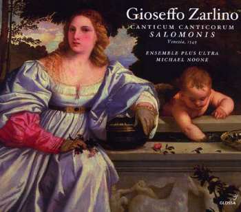 Album Gioseffo Zarlino: Canticum Canticorum Salomonis & Selected Motets