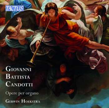 Album Giovanni Battista Candotti: Orgelwerke