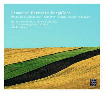 Album Giovanni Battista Pergolesi: Messa In Re Maggiore / Mottetto Dignas Laudes Resonemus