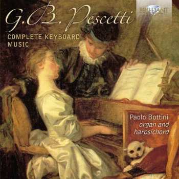 Giovanni Battista Pescetti: Sämtliche Werke Für Tasteninstrumente