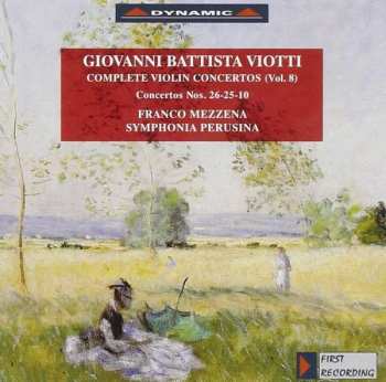 Album Giovanni Battista Viotti: Complete Violin Concertos (Vol. 8) Concertos Nos. 26-25-10