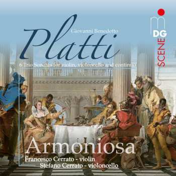 Album Giovanni Benedetto Platti: Armoniosa: 6 Trio Sonatas For Violin, Violoncello And Continuo