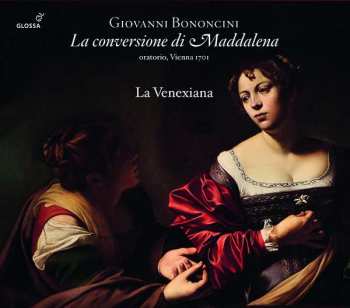 Album Giovanni Bononcini: La Conversione Di Maddalena