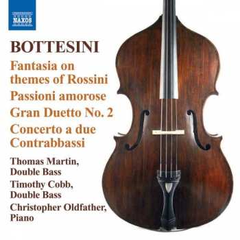 Album Giovanni Bottesini: Fantasia On Themes Of Rossini / Passioni Amorose / Gran Duetto No. 2 / Concerto A Due Contrabbassi