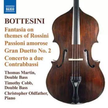 Fantasia On Themes Of Rossini / Passioni Amorose / Gran Duetto No. 2 / Concerto A Due Contrabbassi