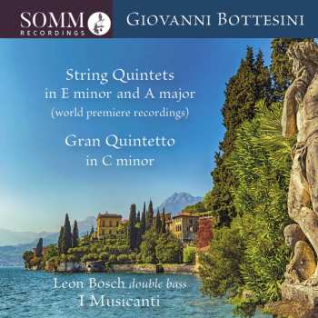 Giovanni Bottesini: String Quintets In E Minor And A Major; Gran Quintetto In C Minor