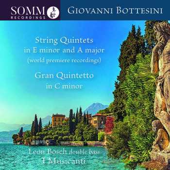 CD Giovanni Bottesini: String Quintets In E Minor And A Major; Gran Quintetto In C Minor 528564