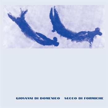 Album Giovanni Di Domenico: Succo Di Formiche