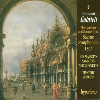 Giovanni Gabrieli: The Canzonas And Sonatas From Sacrae Symphoniae 1597