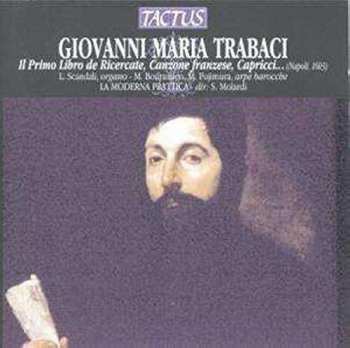 Album Giovanni Maria Trabaci: Il Primo Libro de Ricercate, Canzone Franzese, Capricci... (Napoli 1603)