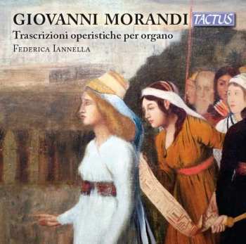 Album Giovanni Morandi: Transkriptionen Aus Opern Für Orgel