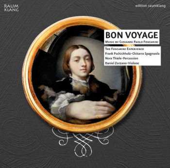 CD Giovanni Paolo Foscarini: Bon Voyage: Music By Giovanni Paolo Foscarini  473676
