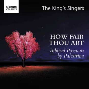 Album Giovanni Pierluigi da Palestrina: How Fair Thou Art - Biblische Passionen
