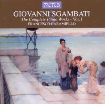 Giovanni Sgambati: Sämtliche Klavierwerke Vol.1