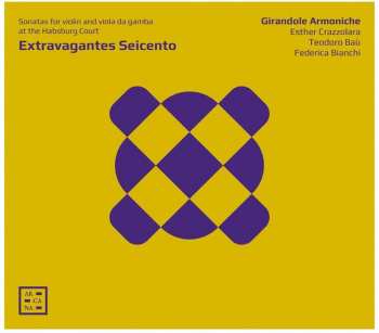 Album Girandole Armoniche: Extravagantes Seicento - Sonatas For Violin And Viola da Gamba At The Habsburg Court