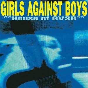 CD Girls Against Boys: **House Of GVSB** DIGI 342869