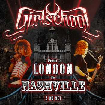 2CD Girlschool: From London To Nashville 467440