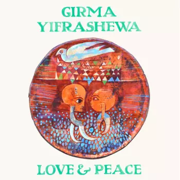 Girma Yifrashewa: Love & Peace