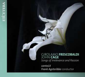 Album Girolamo Frescobaldi: Songs Of Irrelevance and Passion
