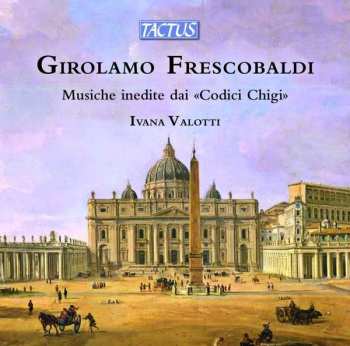 Album Girolamo Frescobaldi: Orgelwerke Aus Den Codici Chigi