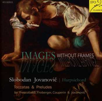 Album Girolamo Frescobaldi: Slobodan Jovanovic - Images Without Frames