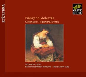 Album Giulio Caccini: Pianger Di Dolcezza
