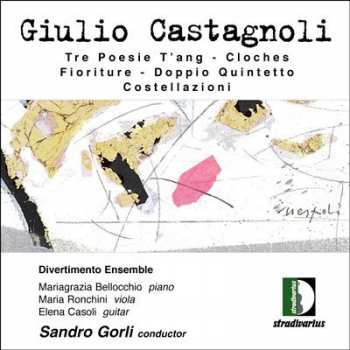 Album Giulio Castagnoli: Tre Poesie T'ang / Cloches / Fioriture / Doppio Quintetto / Costellazioni