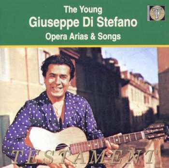 Giuseppe Di Stefano: The Young Giuseppe Di Stefano - Opera Arias & Songs