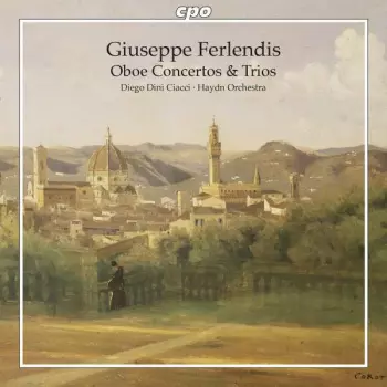 Giuseppe Ferlendis: Oboe Concertos & Trios