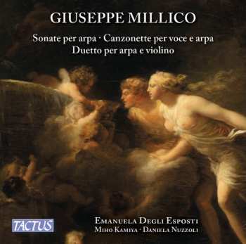 Album Giuseppe Millico: Sonate Per Arpa; Canzonette Per Voce E Arpa; Duetto Per Arpa E Violino