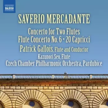 Giuseppe Saverio Mercadante: Concerto For Two Flutes • Concerto No. 6 • 20 Capricci