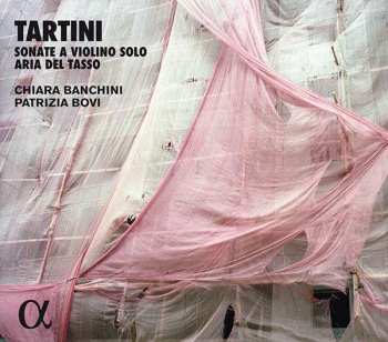 Album Giuseppe Tartini: Sonate A Violino Solo - Aria Del Tasso