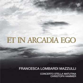 Album Giuseppe Torelli: Francesca Lombardi Mazzulli - Et In Arcadia Ego