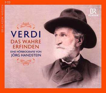 Giuseppe Verdi: Giuseppe Verdi - Das Wahre Erfinden
