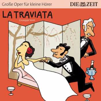 Giuseppe Verdi: Zeit Edition: Große Oper Für Kleine Hörer - La Traviata