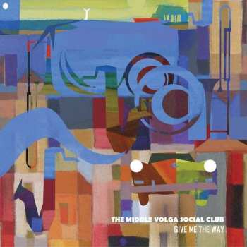 The Middle Volga Social Club: Give Me The Way