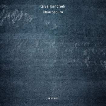 Album Giya Kancheli: Chiaroscuro