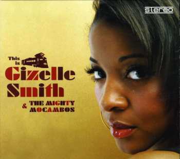 CD Gizelle Smith: This Is Gizelle Smith & The Mighty Mocambos 518472