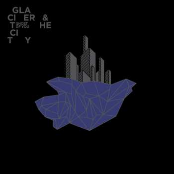 Album Ghost Of You: Glacier And The City