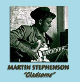 CD Martin Stephenson And The Daintees: Gladsome, Humour & Blue 490582