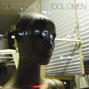 Album Glass Ghost: Idol Omen