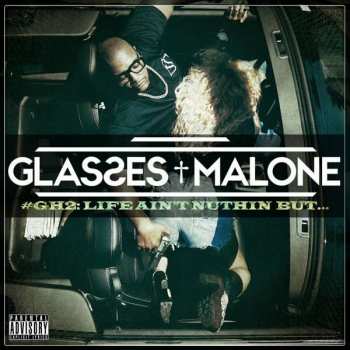 Album Glasses Malone: #GH2: Life Ain't Nuthin But...