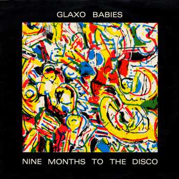 Album Glaxo Babies: Nine Months To The Disco