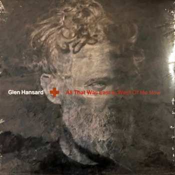 Album Glen Hansard: All That Was East Is West Of Me Now