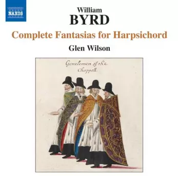 William Byrd: Complete Fantasias For Harpsichord