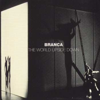 Album Glenn Branca: The World Upside Down (A Ballet For Orchestra In 7 Movements)