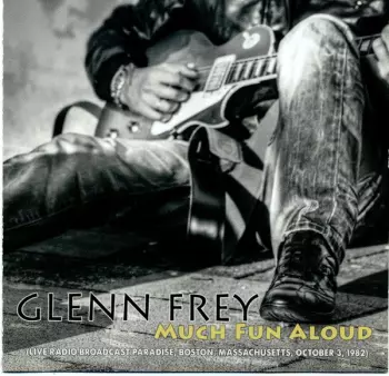 Glenn Frey: Much Fun Aloud