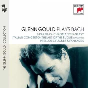 Glenn Gould: Glenn Gould Plays Bach: 6 Partitas ・Chromatic Fantasy ・Italian Concerto ・The Art of the Fugue (excerpts) ・Preludes, Fugues & Fantasies