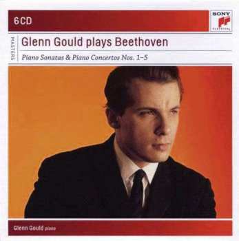 Glenn Gould: Glenn Gould Plays Beethoven (Piano Sonatas & Piano Concertos Nos. 1-5)